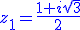 3$\blue z_1=\fr{1+i\sqrt{3}}{2}